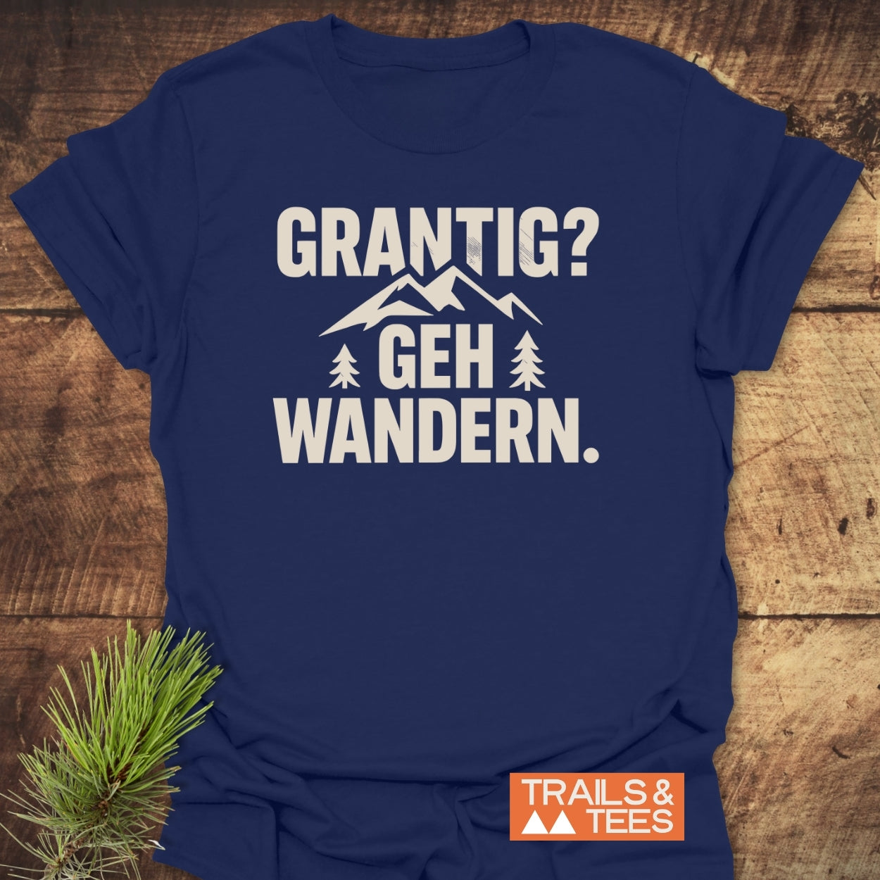Grantig? Geh Wandern T-Shirt