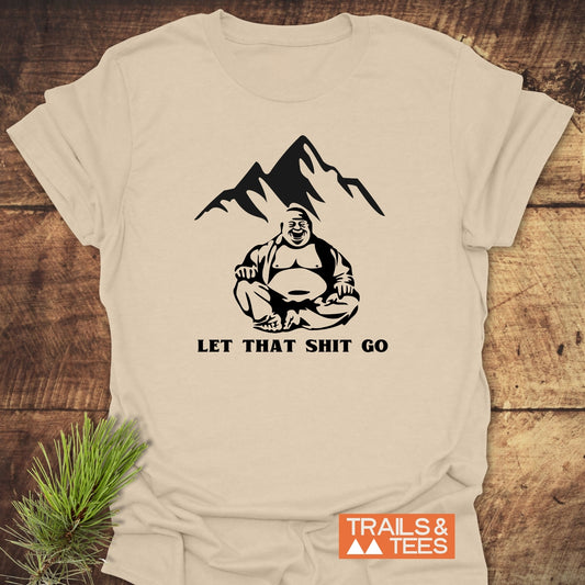 Let That Sh*t Go Funny T-Shirt