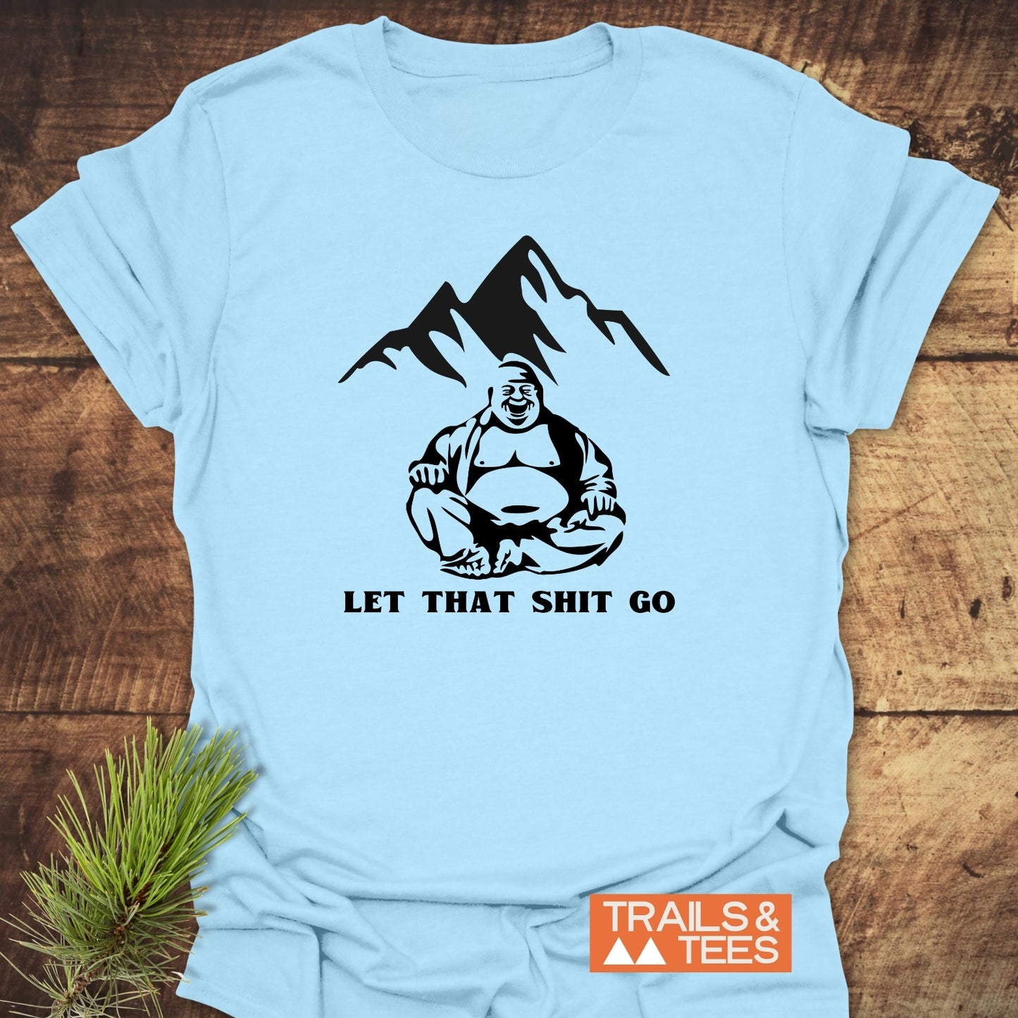 Let That Sh*t Go Funny T-Shirt