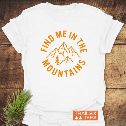 Find Me In The Mountains T-Shirt