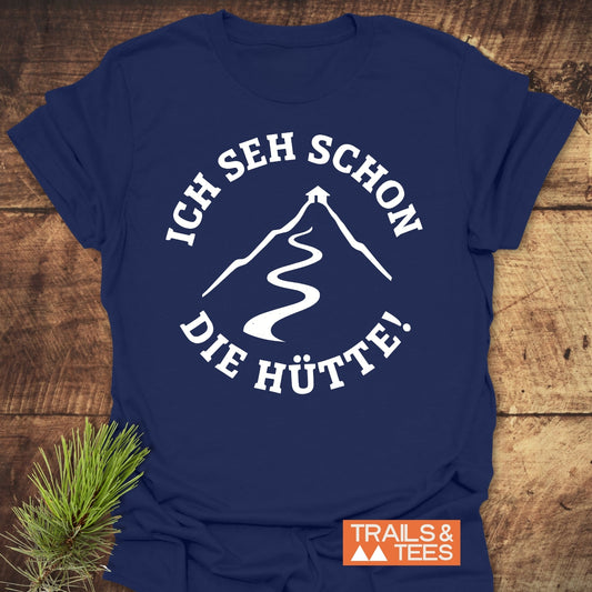 Ich Seh Schon Die Hütte T-Shirt