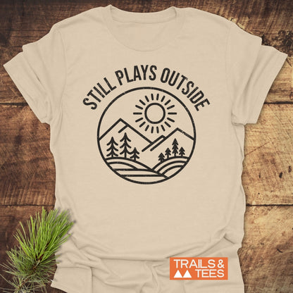 Still Plays Outside T-Shirt