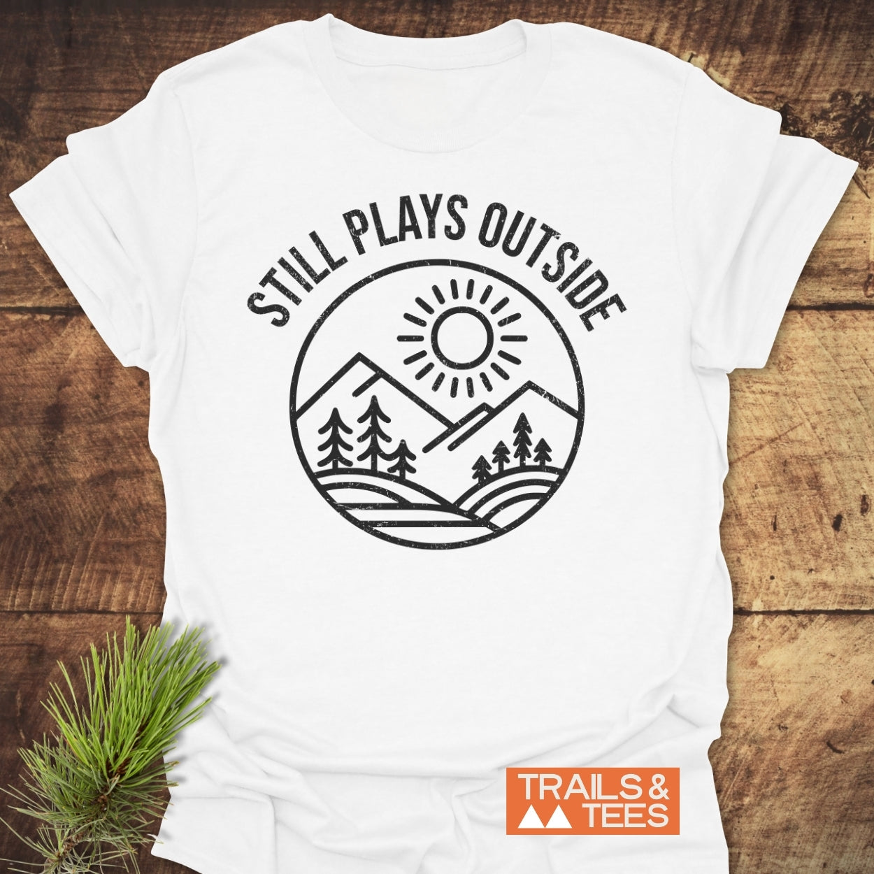 Still Plays Outside T-Shirt