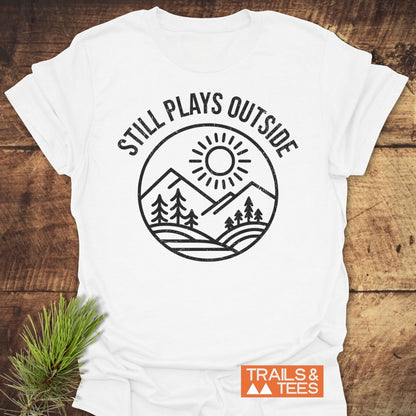Still Plays Outside T-Shirt