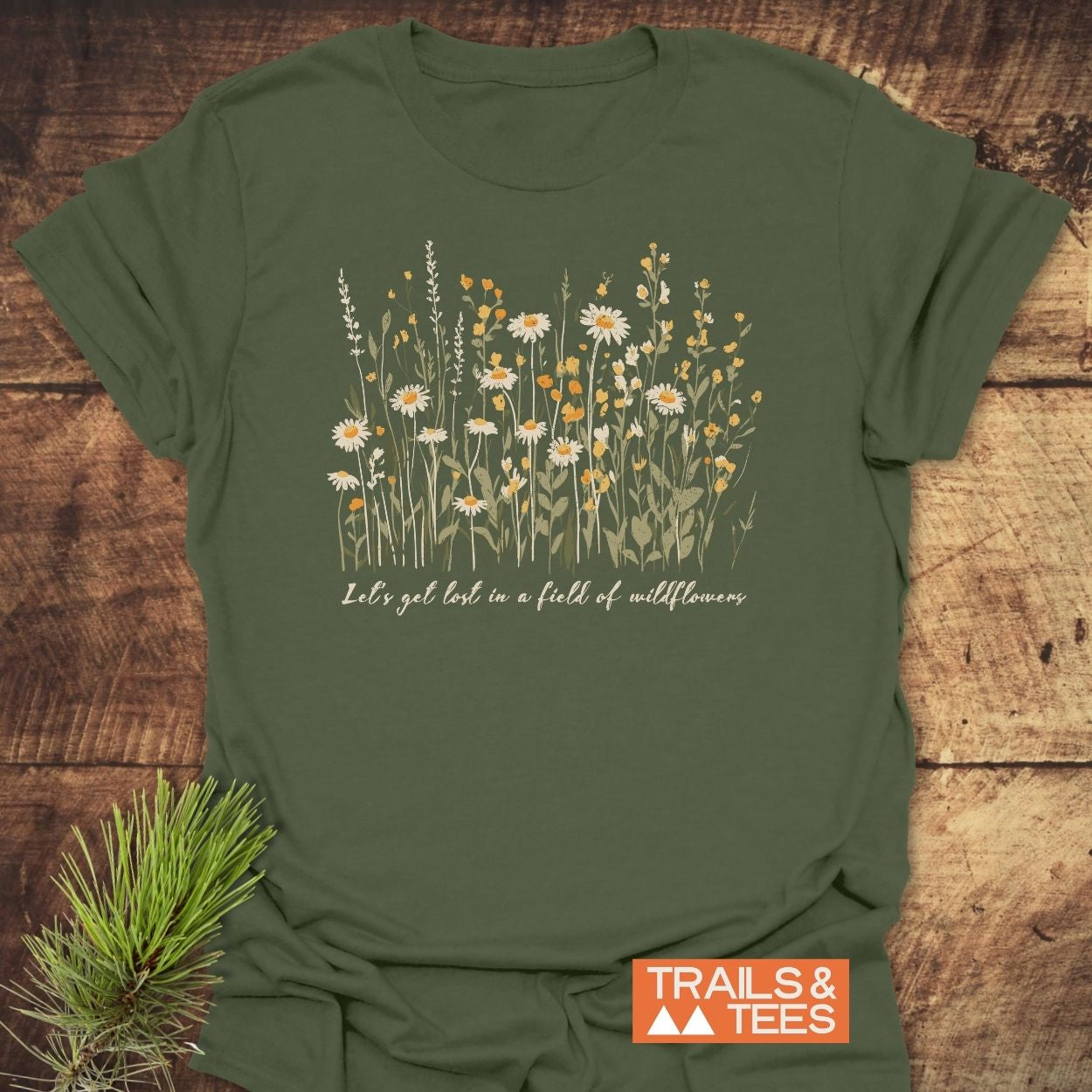 Lets Get Lost In A Field Of Wildflowers T-Shirt