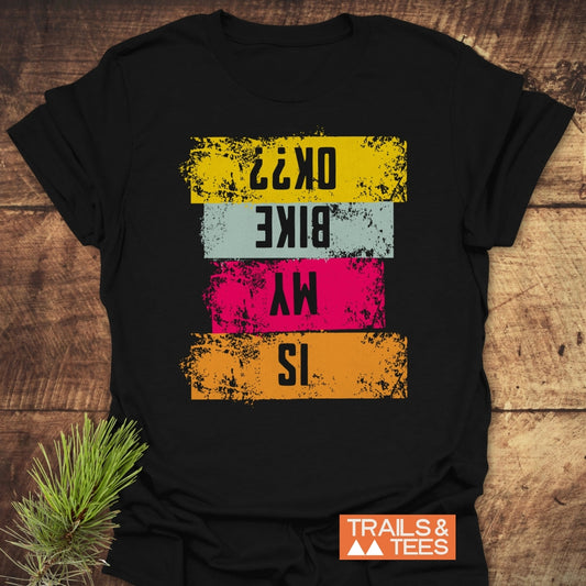 Is My Bike OK? T-Shirt