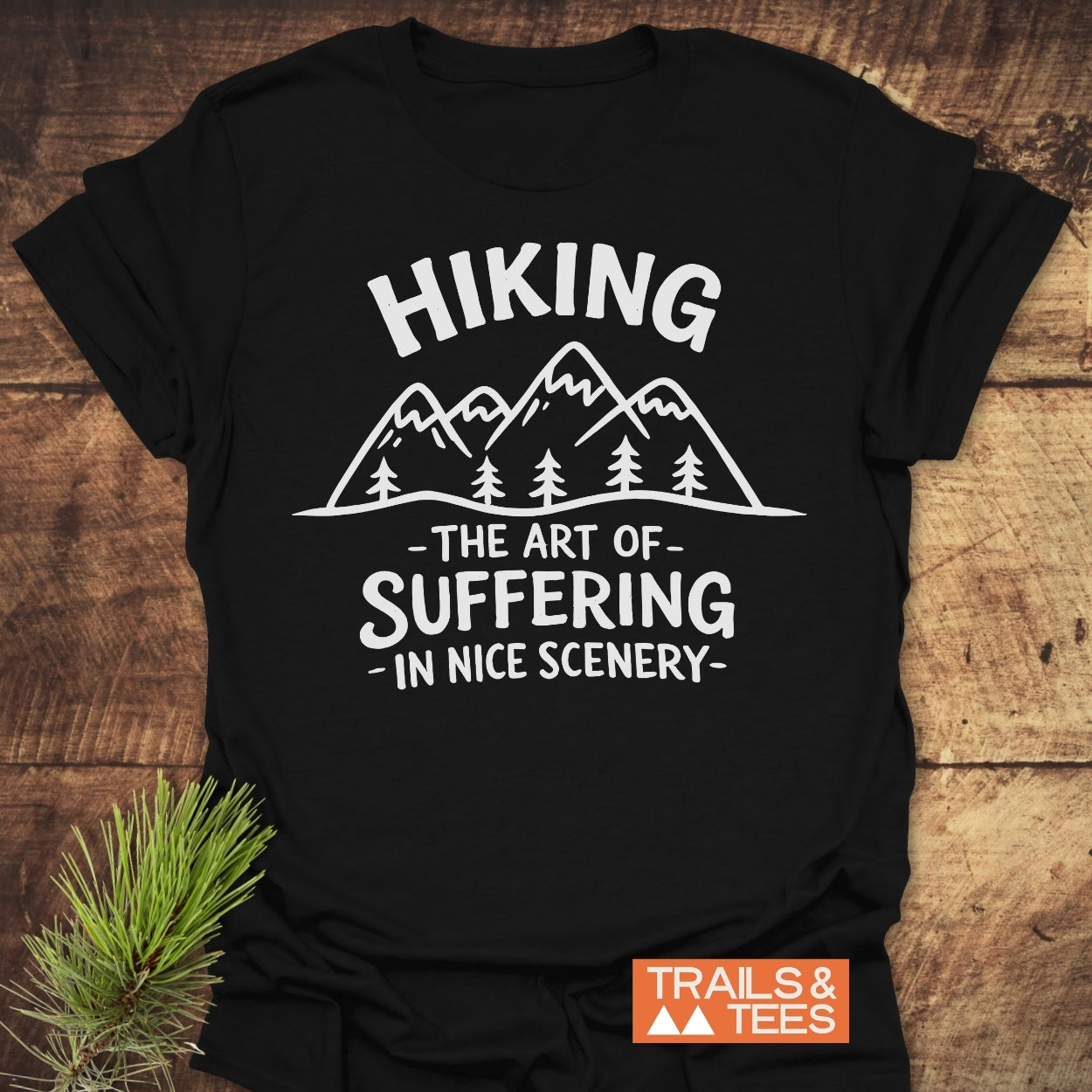 Hiking. The Art Of Suffering In Nice Scenery T-Shirt