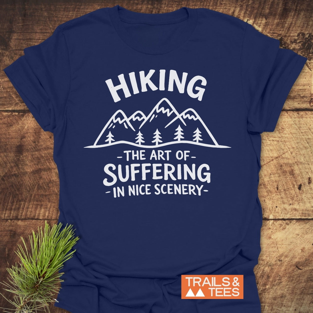 Hiking. The Art Of Suffering In Nice Scenery T-Shirt