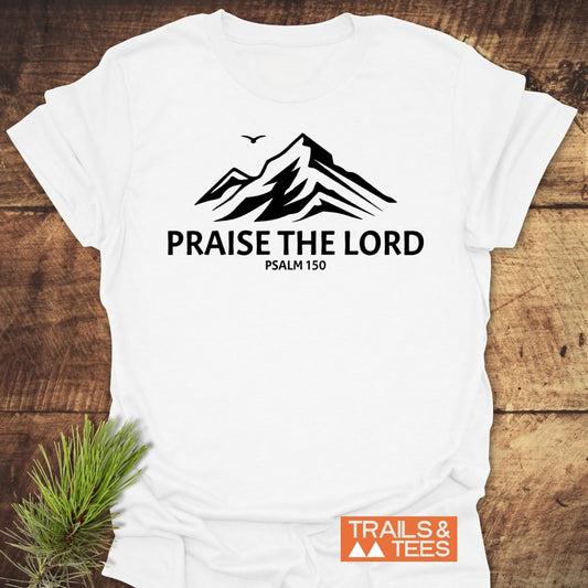 Praise The Lord, Psalm 150 T-Shirt