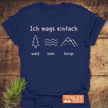 Ich mags einfach. Wald Seen Berge T-Shirt