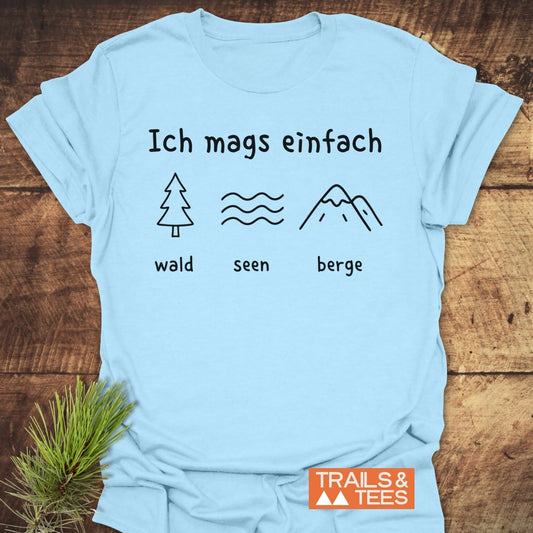 Ich mags einfach. Wald Seen Berge T-Shirt