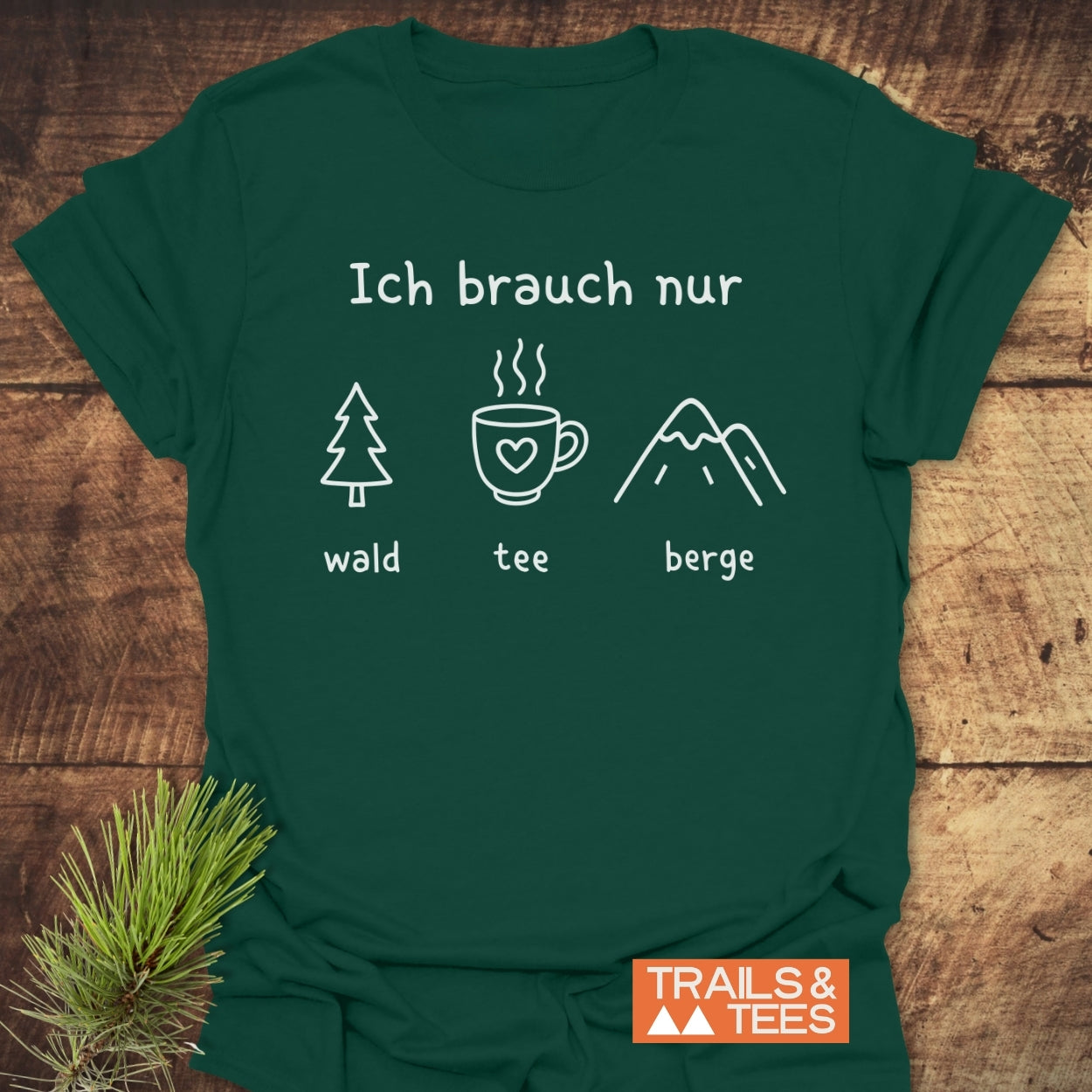 Ich Brauch Nur Wald Tee Berge T-Shirt