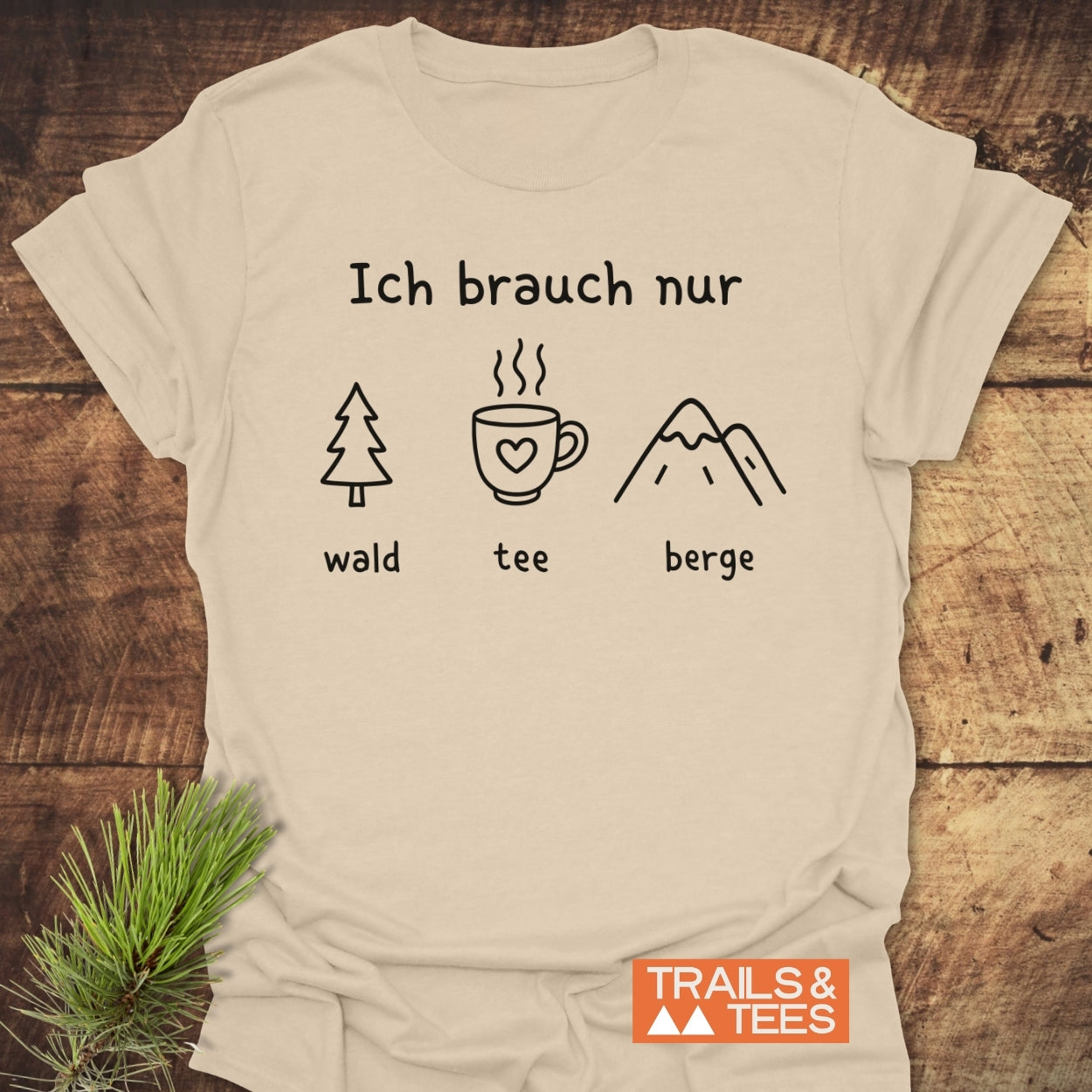 Ich Brauch Nur Wald Tee Berge T-Shirt