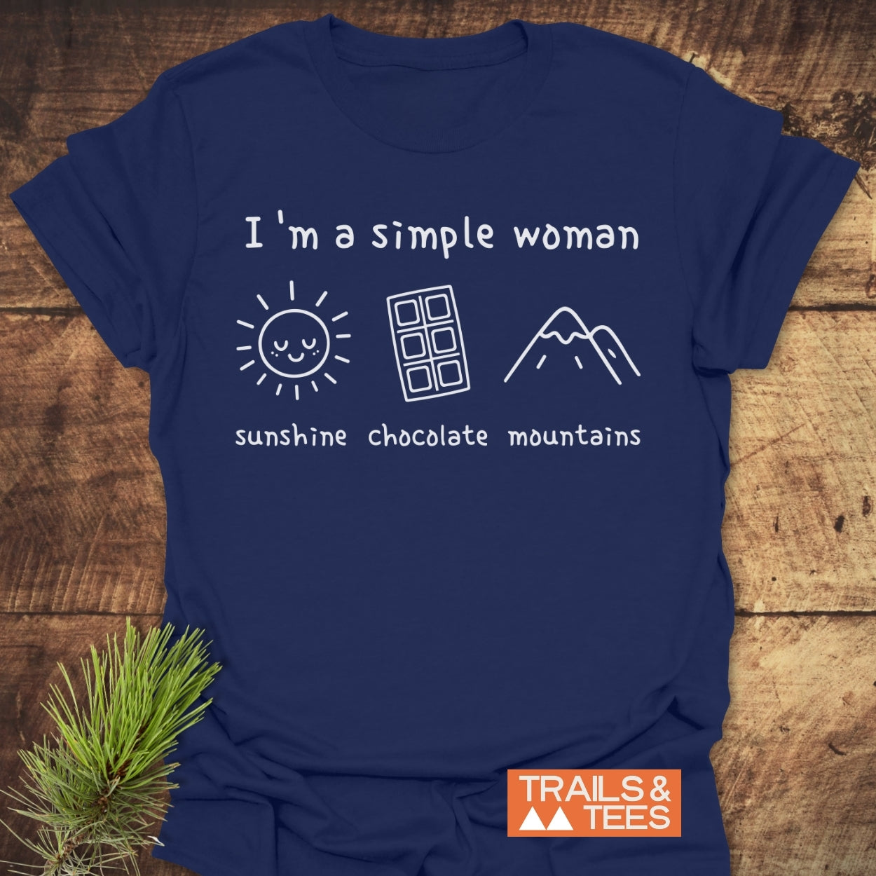 I'm A Simple Woman. Sunshine Chocolate Mountains T-Shirt