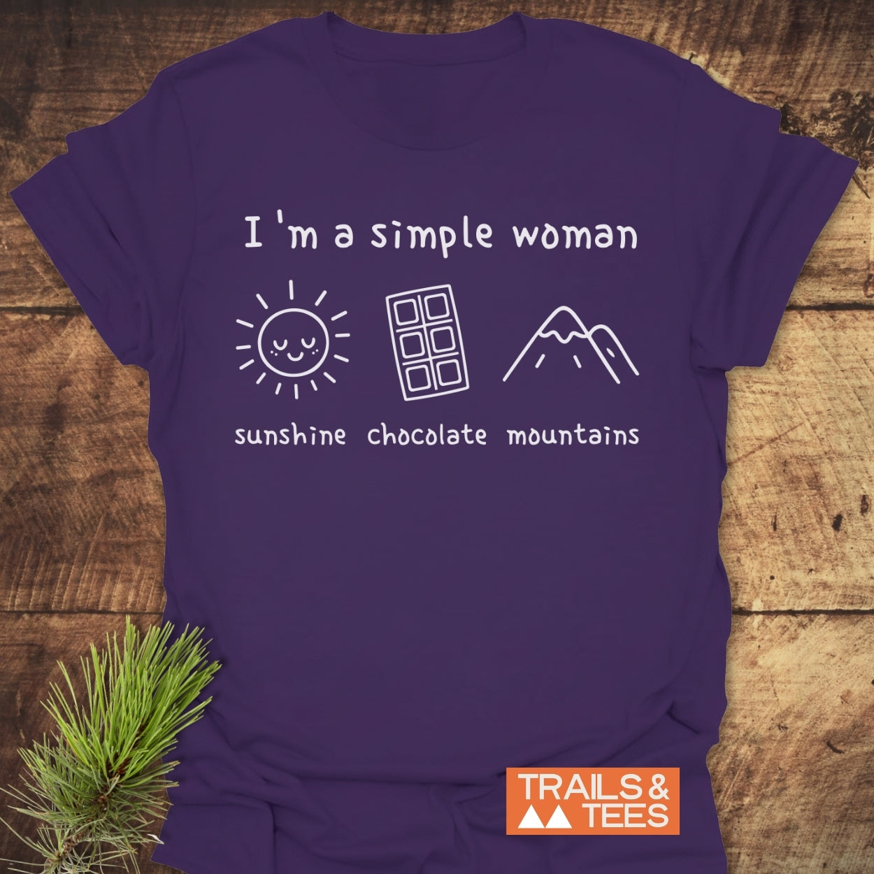 I'm A Simple Woman. Sunshine Chocolate Mountains T-Shirt