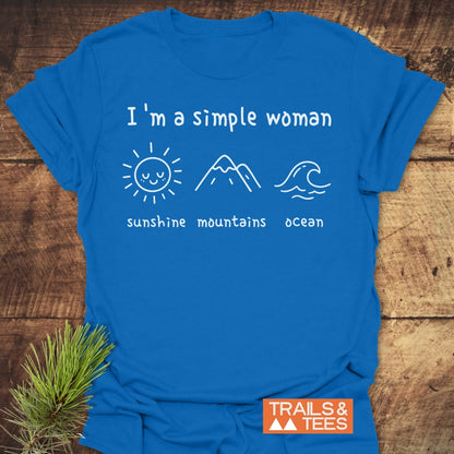I'm A Simple Woman. Sunshine Mountains Ocean T-Shirt