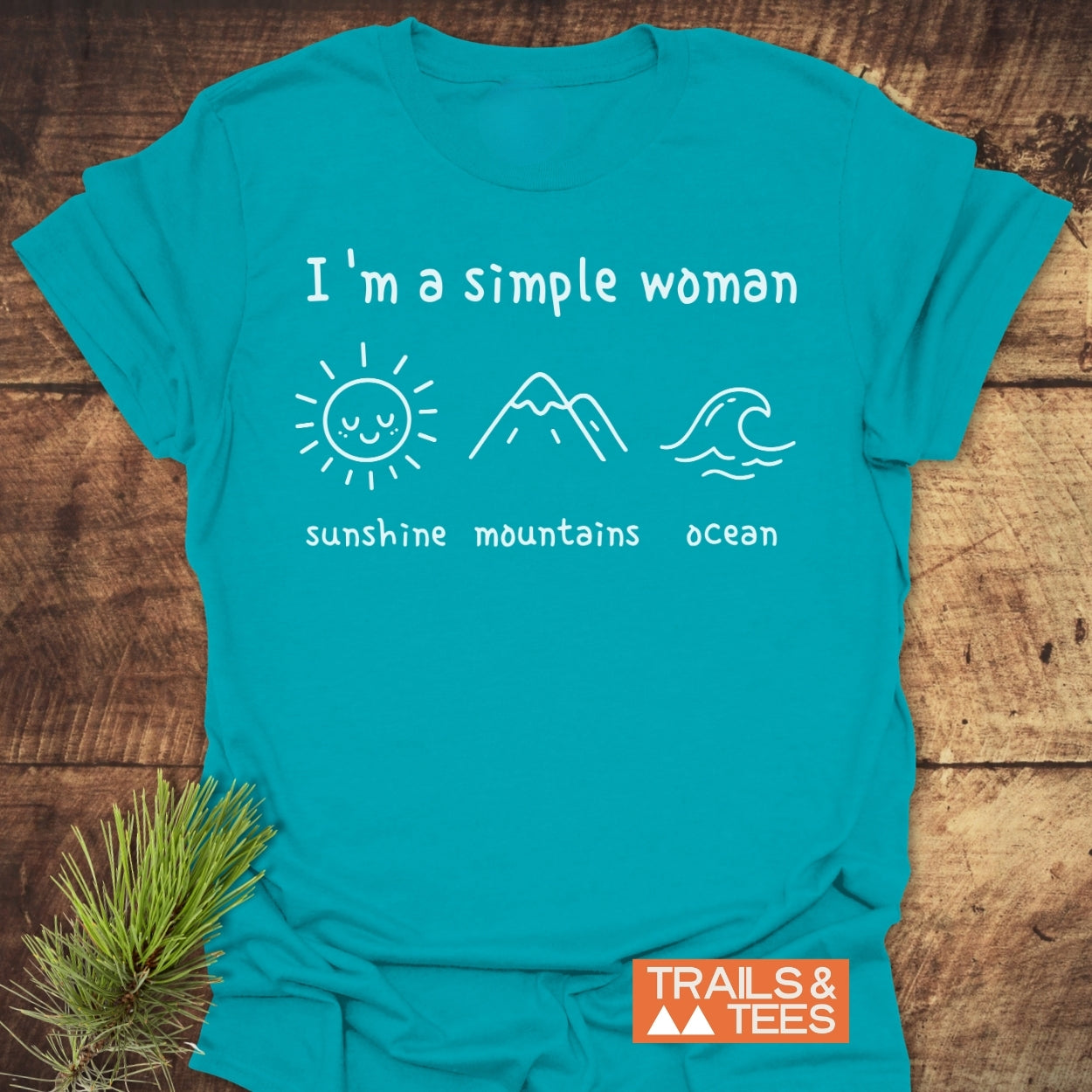 I'm A Simple Woman. Sunshine Mountains Ocean T-Shirt