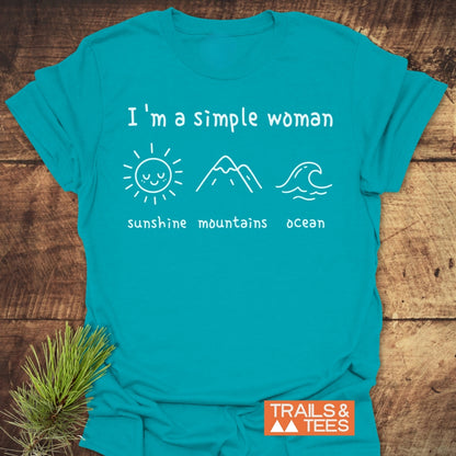 I'm A Simple Woman. Sunshine Mountains Ocean T-Shirt