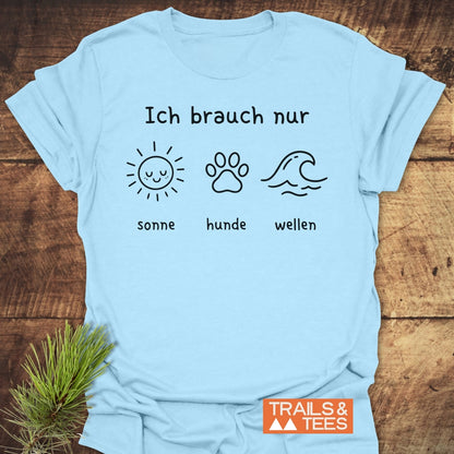 Ich Brauch Nur Sonne Hunde Wellen T-Shirt