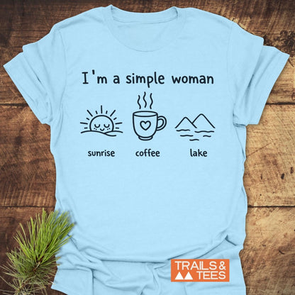 I'm A Simple Woman - Sunrise Coffee Lake T-Shirt