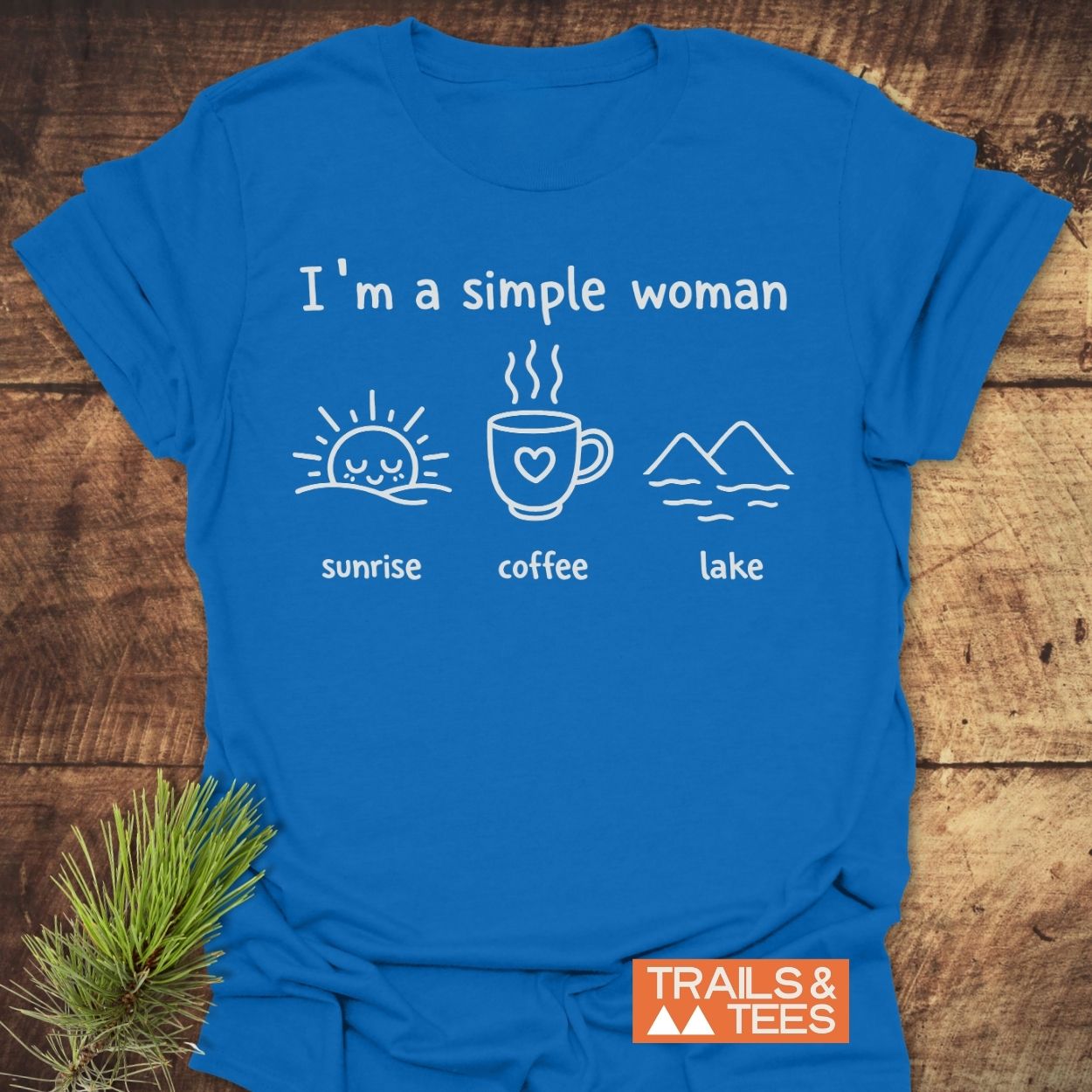 I'm A Simple Woman - Sunrise Coffee Lake T-Shirt
