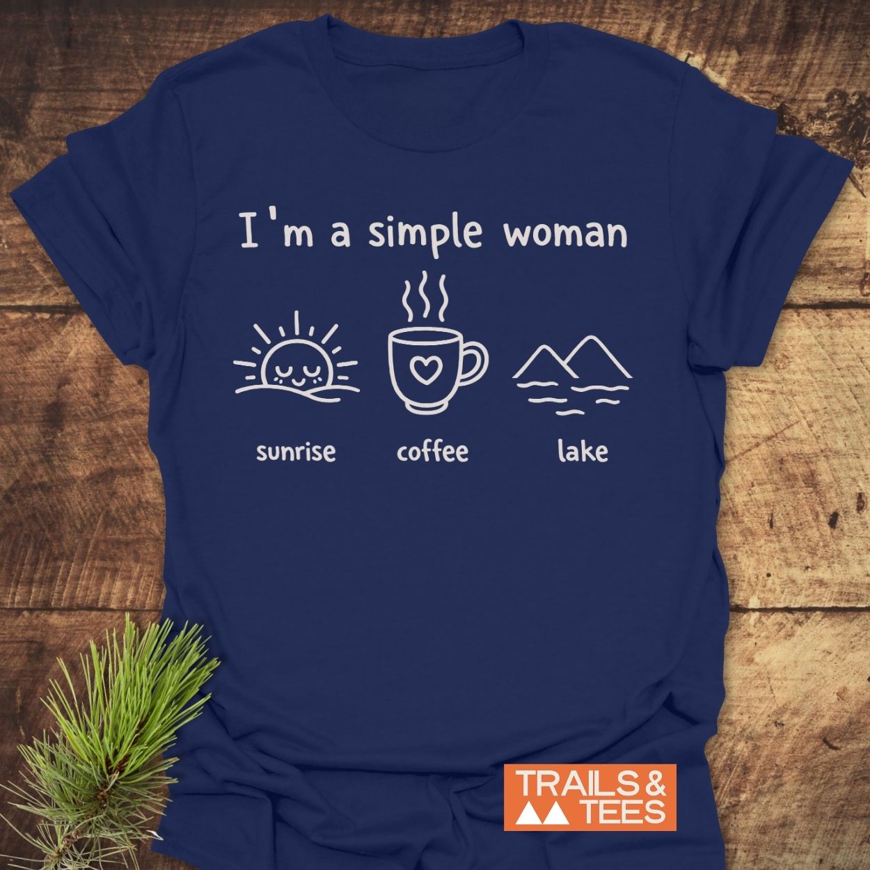 I'm A Simple Woman - Sunrise Coffee Lake T-Shirt