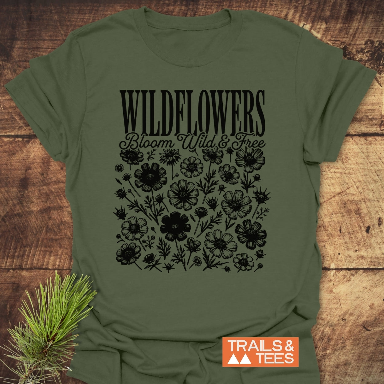 Wildflowers Bloom Wild And Free T-Shirt