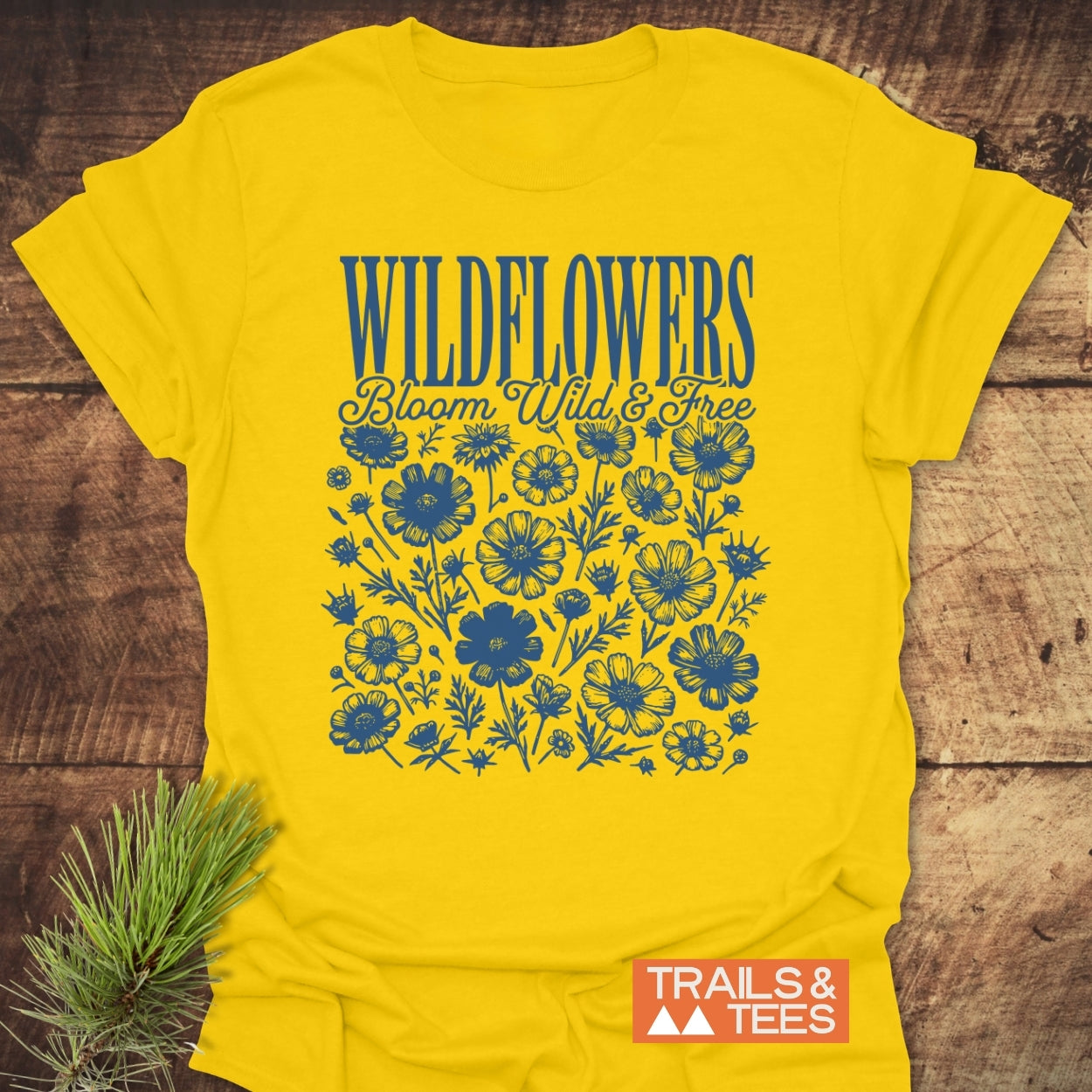 Wildflowers Bloom Wild And Free T-Shirt
