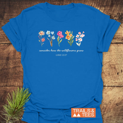 Consider How The Wildflowers Grow, Luke 12,27 T-Shirt
