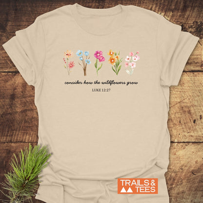 Consider How The Wildflowers Grow, Luke 12,27 T-Shirt