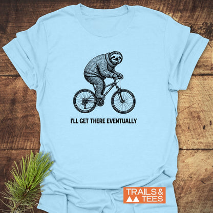 I'll Get There Eventually T-Shirt