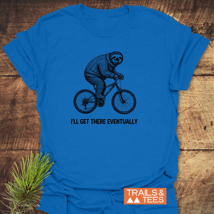 I'll Get There Eventually T-Shirt