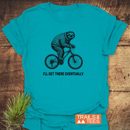 I'll Get There Eventually T-Shirt