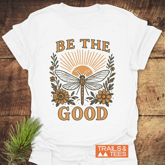 Be The Good T-Shirt