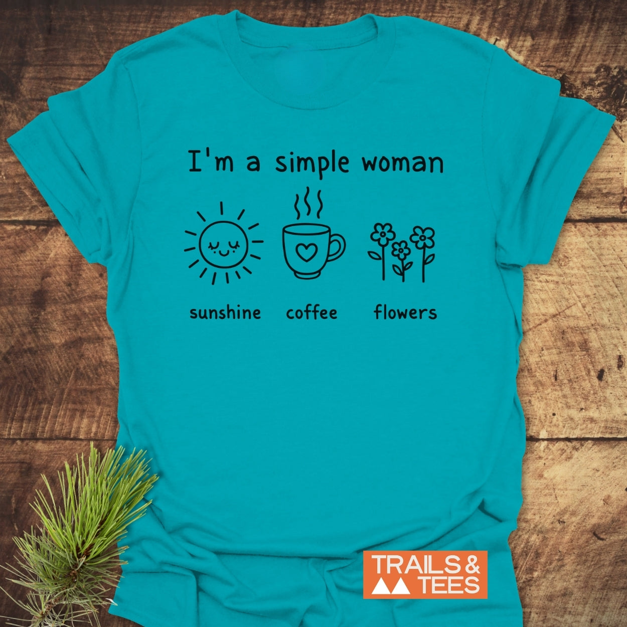 I'm A Simple Woman. Sunshine Coffee Flowers T-Shirt