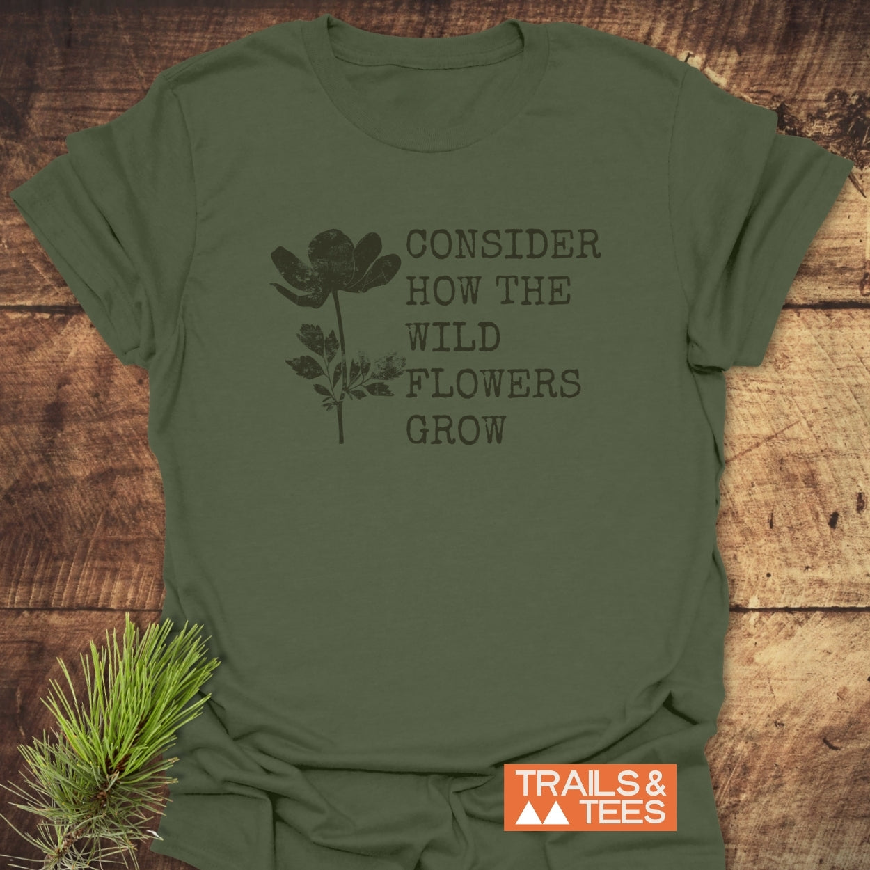 Consider How The Wild Flowers Grow T-Shirt