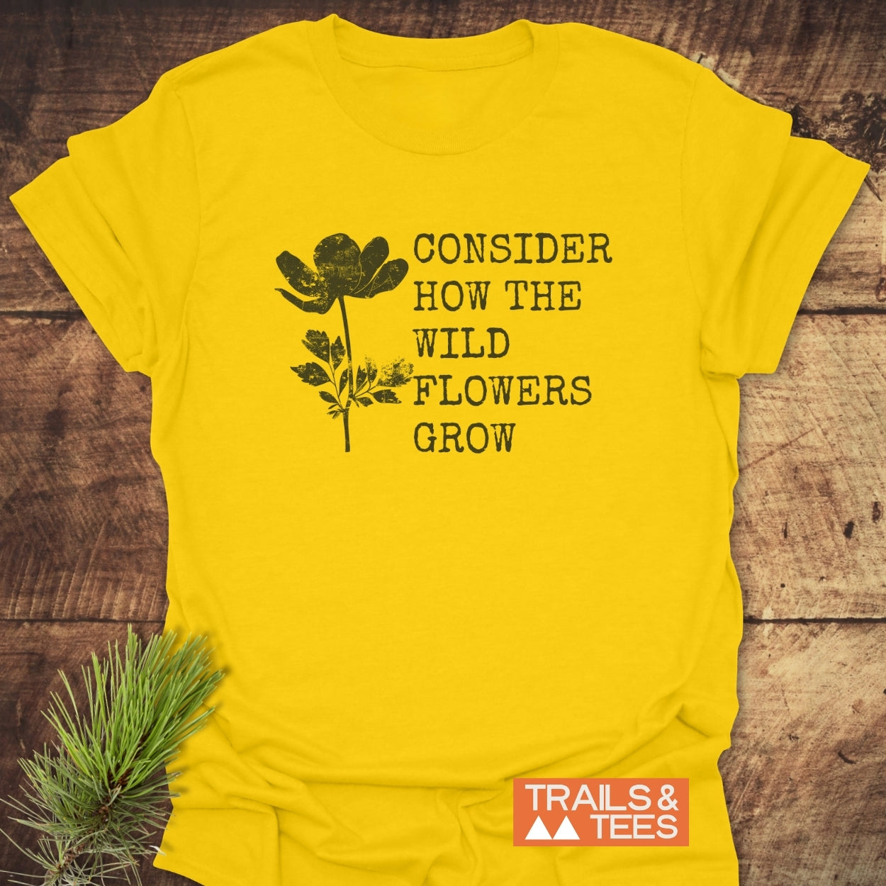 Consider How The Wild Flowers Grow T-Shirt