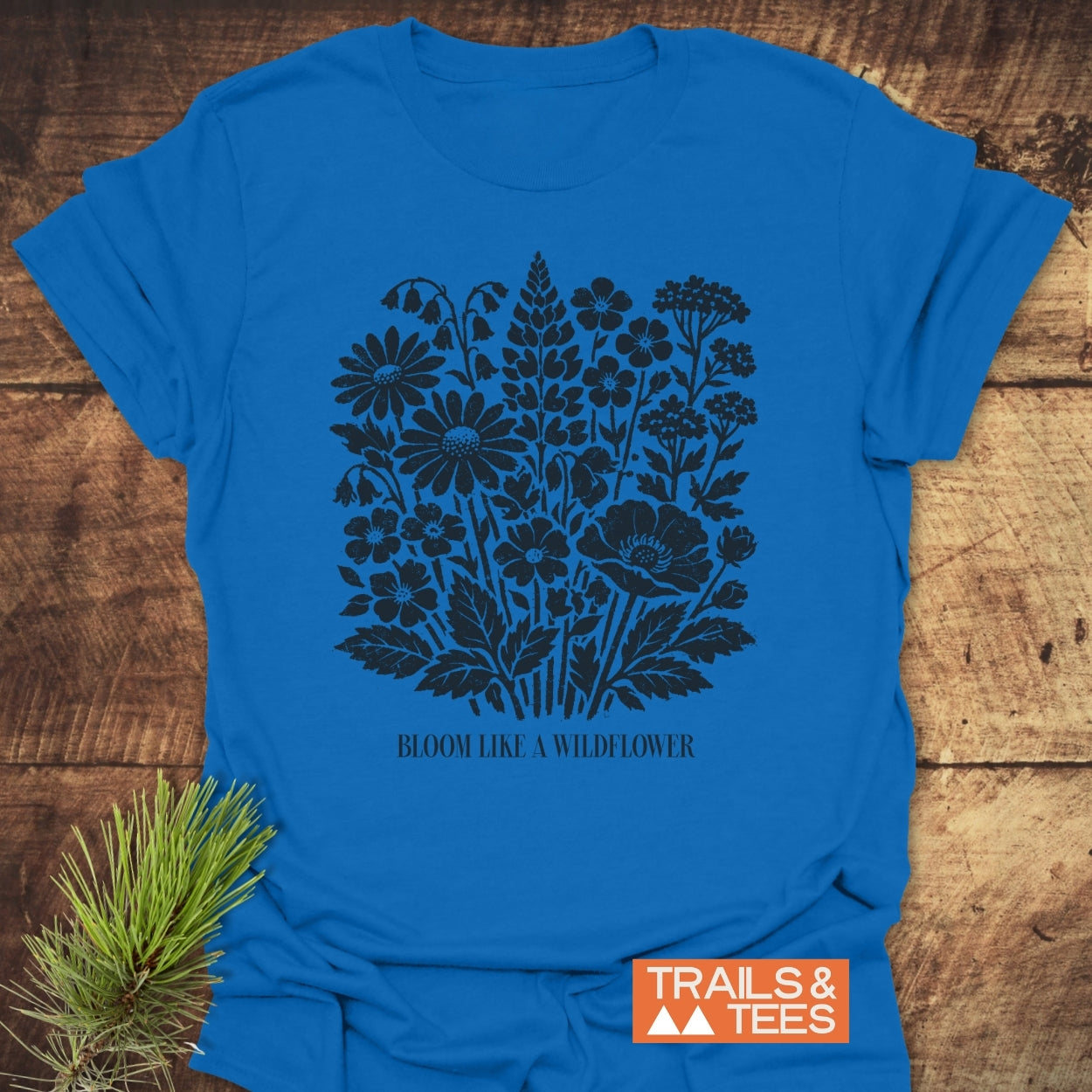 Bloom Like A Wildflower T-Shirt