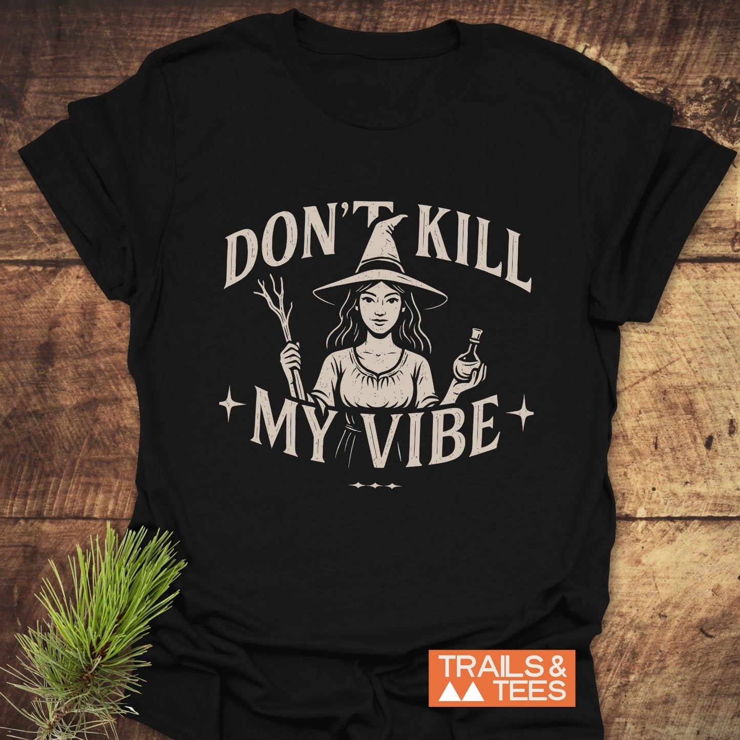 Don't Kill My Vibe Wood Witch T-Shirt