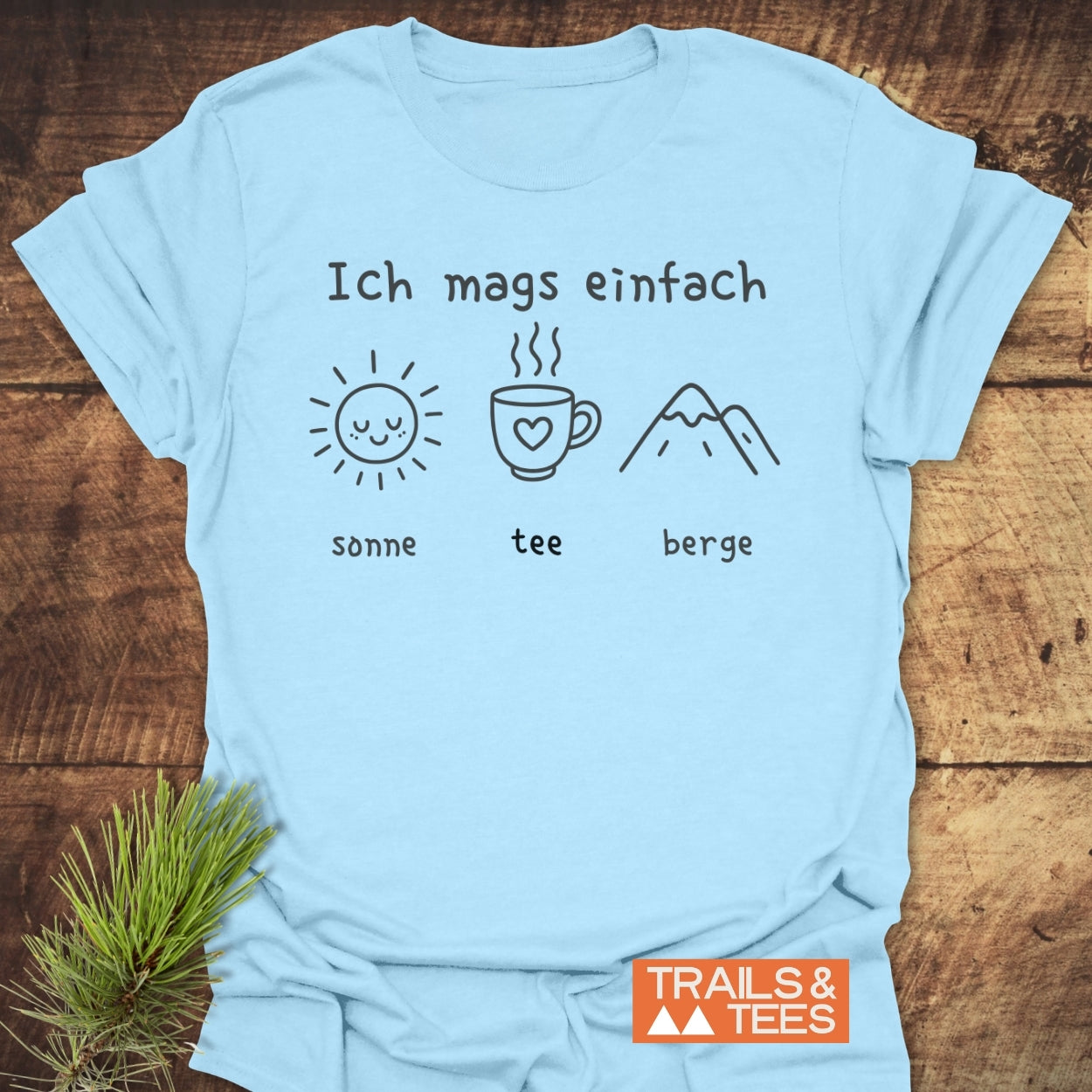 Ich mags einfach. Sonne, Tee, Berge T-Shirt