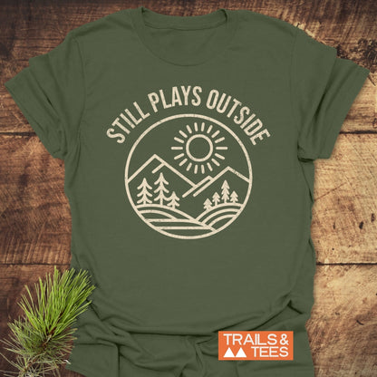 Still Plays Outside T-Shirt