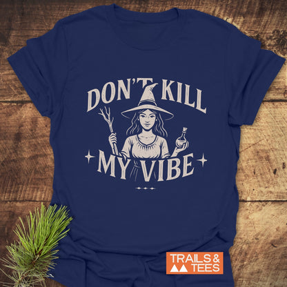 Don't Kill My Vibe Wood Witch T-Shirt