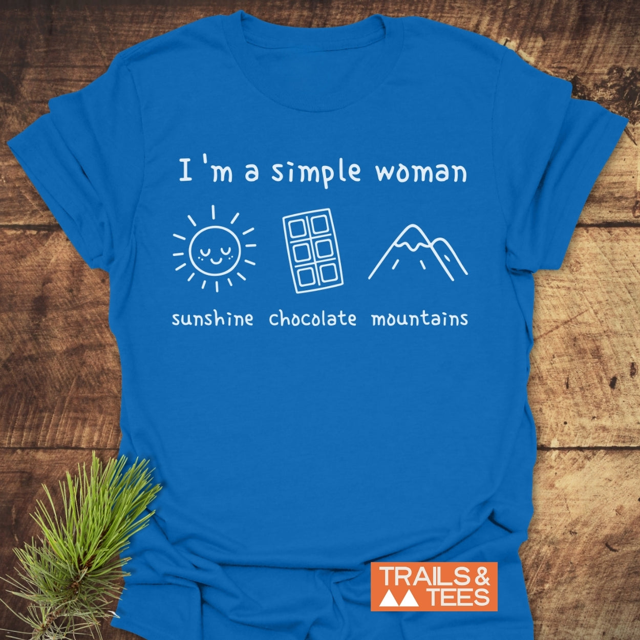 I'm A Simple Woman. Sunshine Chocolate Mountains T-Shirt
