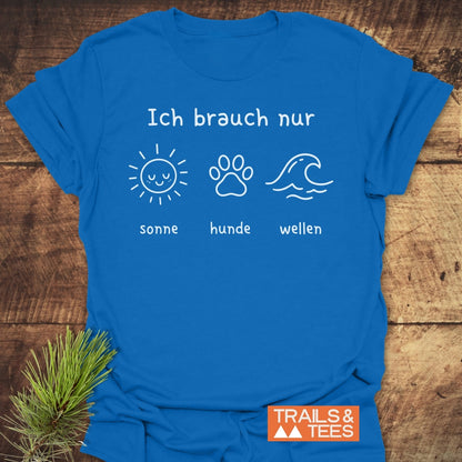 Ich Brauch Nur Sonne Hunde Wellen T-Shirt