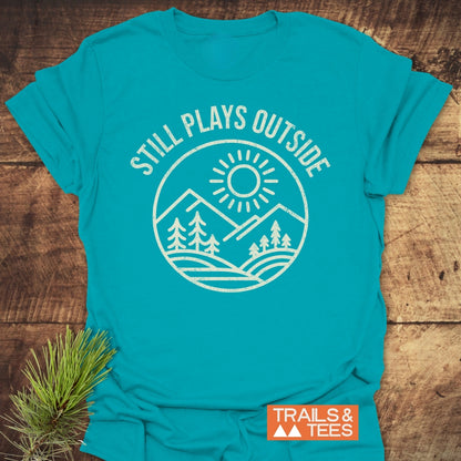 Still Plays Outside T-Shirt