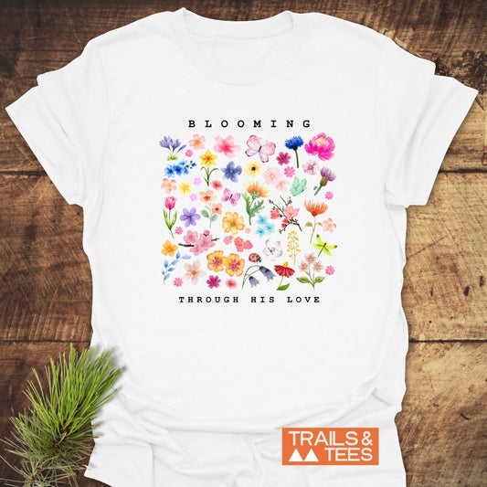 Blooming Through His Love T-Shirt