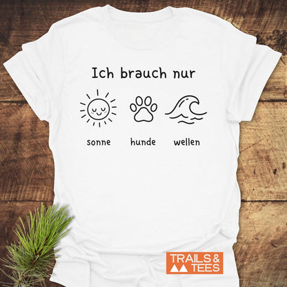 Ich Brauch Nur Sonne Hunde Wellen T-Shirt